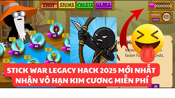 Stick War Legacy 2025 MOD - CÁCH TÔI NHẬN FULL KIM CƯƠNG MIỄN PHÍ VỚI BẢN HACK NÀY?