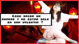 ¿CÓMO HACER UN AMARRE PARA NO ESTAR SOL@ EN SAN VALENTIN?