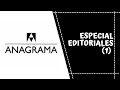  especial editoriales  anagrama