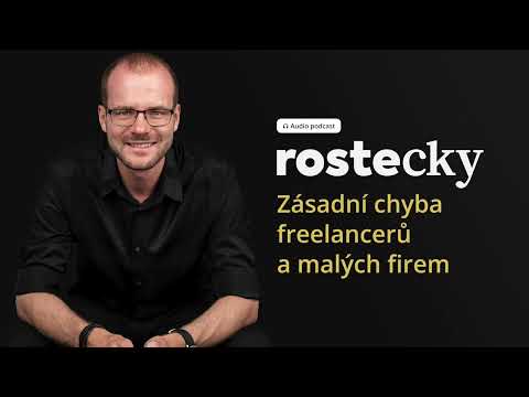 Tohle zásadně podceňují freelanceři a malé firmy | Jiří Rostecký