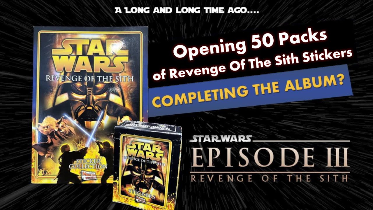 Открываем 50 наборов наклеек «Месть ситхов» — альбом готов?!