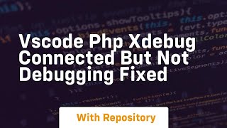Vscode php xdebug connected but not debugging fixed