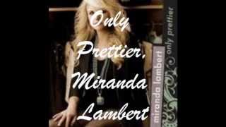 Famous Miranda Lambert - Only Prettier Lyrics Wealth
