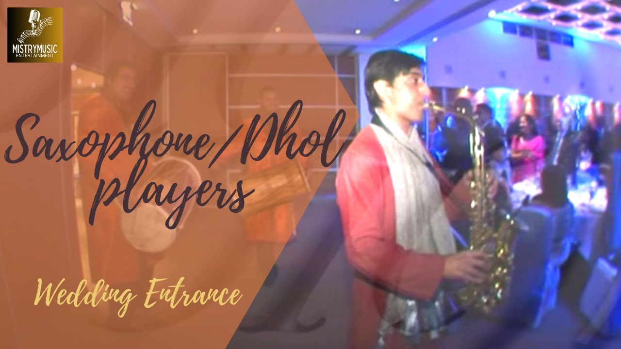 WEDDING ENTRANCE SAXOPHONE DHOL PLAYERS BRIDE GROOM MISTRYMUSIC