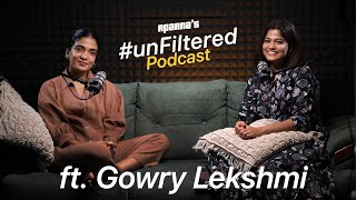 Unfiltered ft.Gowry Lekshmi | Ep.03