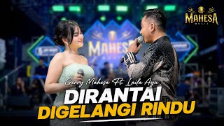 SO EMOTIONAL DUET!! GERRY MAHESA FT. LAILA AYU - DIRANTAI DIGELANGI RINDU | MAHESA MUSIC LIVE TEGAL
