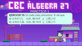 Angle between vectors and norm exercise - Exercise 15 - Practice 1 - CBC - Algebra 27