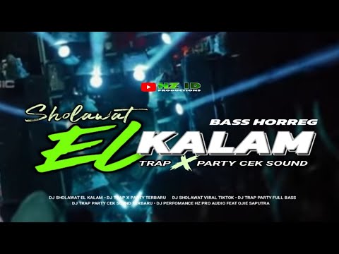 DJ SHOLAWAT EL KALAM • DJ TRAP X PARTY CEK SOUND • TERBARU 2026 • HZ ID PRODUCTIONS FT OJIE SAPUTRA