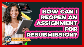 How Can I Reopen an Assignment for Resubmission?