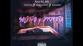 soldado y profeta anuel aa ft almighty ozuna y kendo kaponi