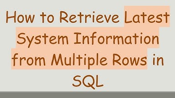 How to Retrieve Latest System Information from Multiple Rows in SQL