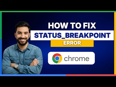 How to fix STATUS BREAKPOINT error on Google Chrome [FULL GUIDE]