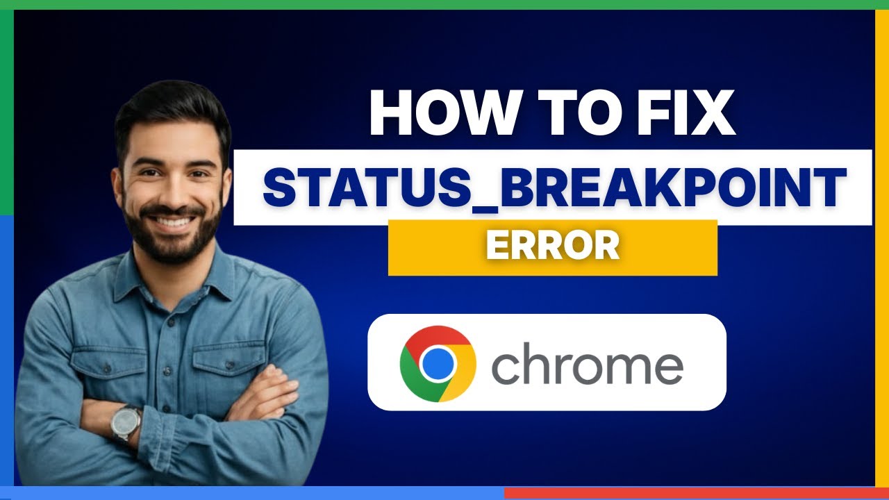 How to fix STATUS BREAKPOINT error on Google Chrome [FULL GUIDE]