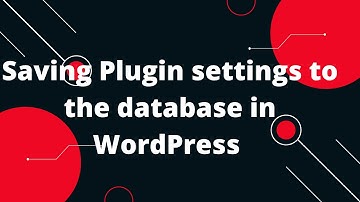 Saving Plugin settings to the database in WordPress