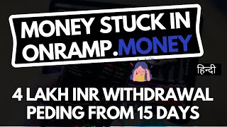 Money Stuck In Onrampmoney 4 Lakh Inr Withdrawal Pending From 15 Days