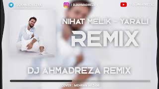 Nihat melik - Yarali Remix ( DJ AHMADREZA ) Resimi