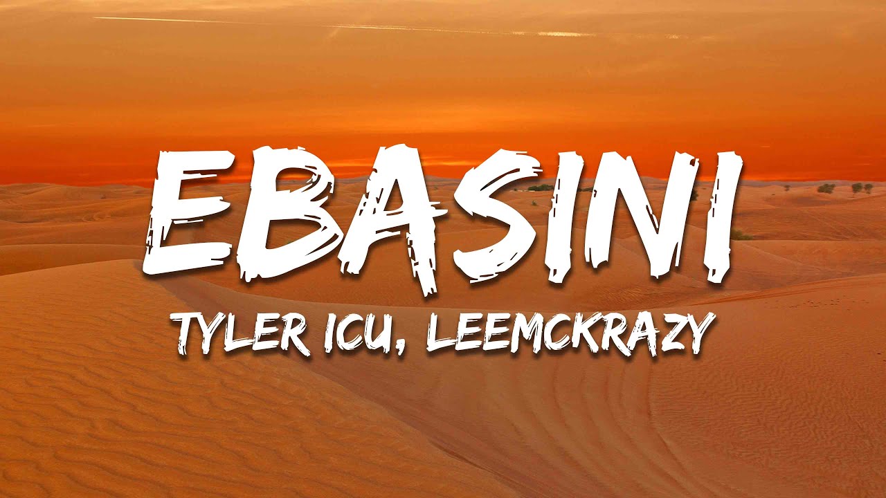 Tyler ICU - Ebasini (Lyrics) feat. LeeMcKrazy, Tman Xpress, Visca, Ceeka RSA