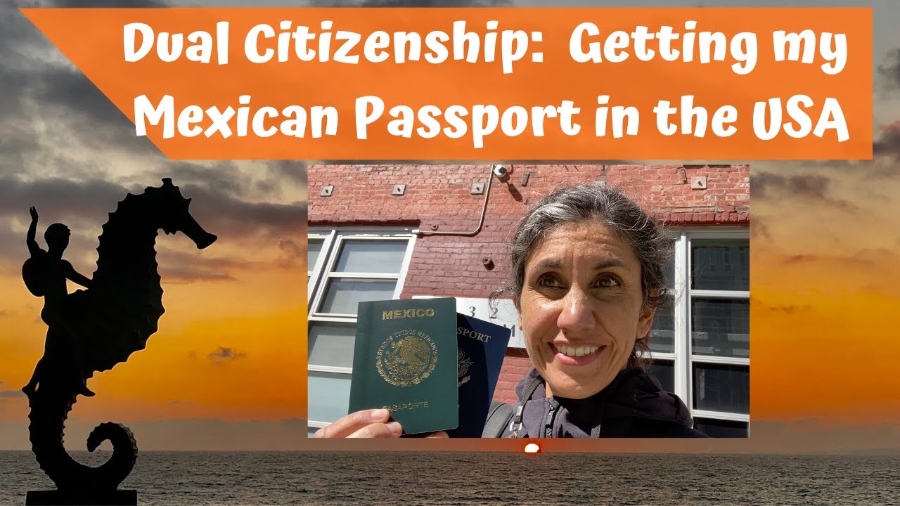 Dual Citizenship Getting a Mexican Passport in the United States YouTube