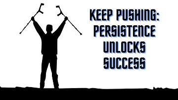 The Power of Persistence: Your Key to Success
