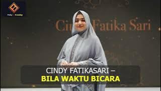 Cindy Fatikasari - Bila Waktu Bicara