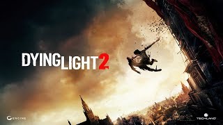 Dying Light 2 / What We Know So Far