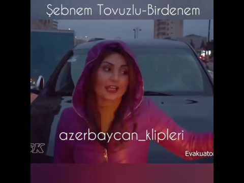 Şebnem tovuzlu birdenem