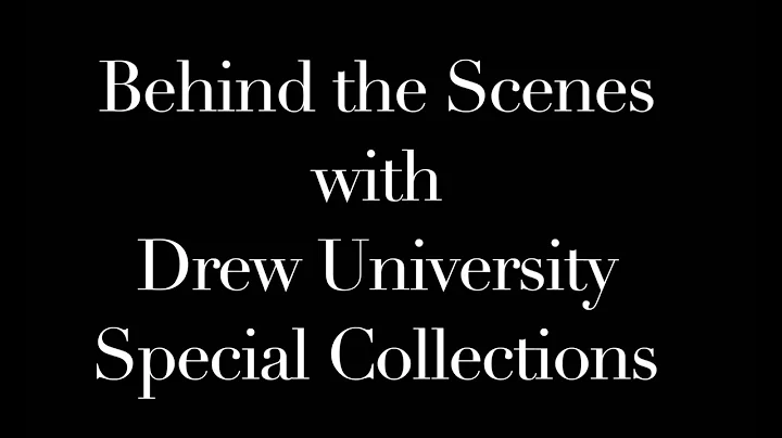 Behind the Scenes Tour of Drew University Special Collections