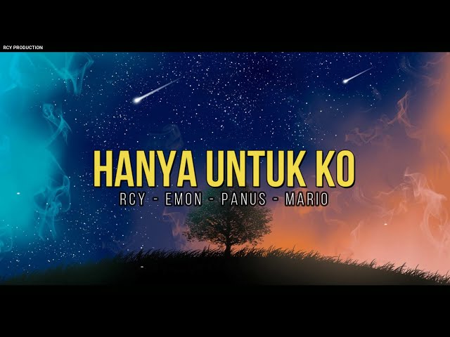 Hanya Untuk Ko - RCY x EMON x PANUS x MARIO (Official Lyric Video) class=