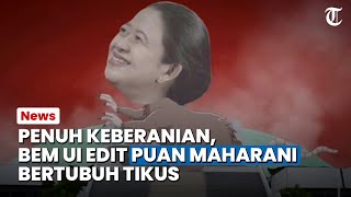 Penuh Keberanian, BEM UI Unggah Video Puan Bertubuh Tikus Seusai Sahkan Perppu Cipta Kerja