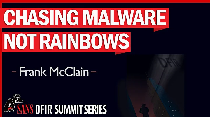 SANS360 DFIR SUMMIT, Chasing Malware, Not Rainbows...