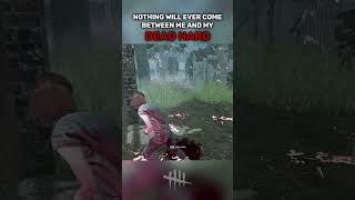 Me Dead Hard - Dead By Daylight