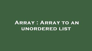 Array : Array to an unordered list