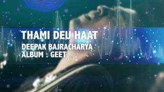 Nepali Lyrics Song - Thamideu Haat | Deepak Bajrcharya