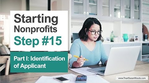 Starting Nonprofits - Step 15: Part I - Complete Form 1023 -Identification of Applicant