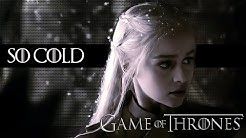 Game Of Thrones || So Cold