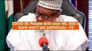 Nigeria News Today - COVID-19: People with over N5, 000 in bank won’t get palliatives - FG