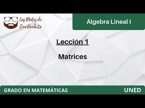 Lección 1 - Matrices | Álgebra Lineal I | UNED