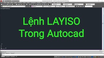Sửa dụng lệnh LAYISO trong Autocad 2019