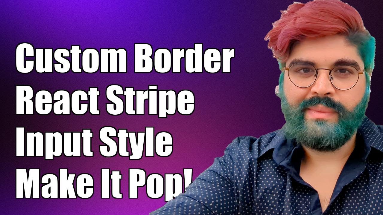 Custom Border Styling for React Stripe Elements Input Component - YouTube