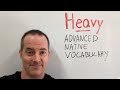 Advanced English Vocabulary: Heavy - EnglishAnyone.com