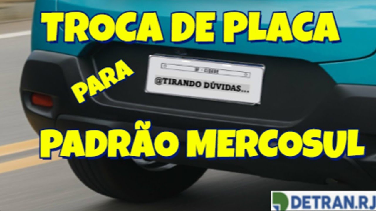 TROCA DE PLACA PARA A PADRÃO MERCOSUL, DETRAN-RJ 2025