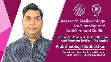 Lecture 58: Role of AI in Architecture and Planning Studies – The Basics