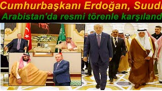 Hurbaşkanı Erdoğan, Suudi Arabistanda Resmi Törenle Karşılandı