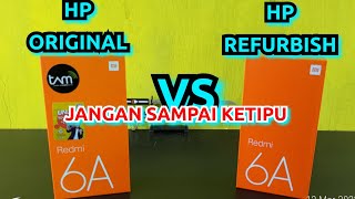 BANDINGIN REDMI 6A ORIGINAL SAMA REDMI 6A REFURBISH . ASLI BEDA JAUH BANGET.