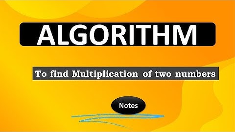 Algorithm to find multiplication of two numbers