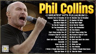 The Best of Phil Collins ⭐ Phil Collins Greatest Hits Full Album⭐Soft Rock Legends.