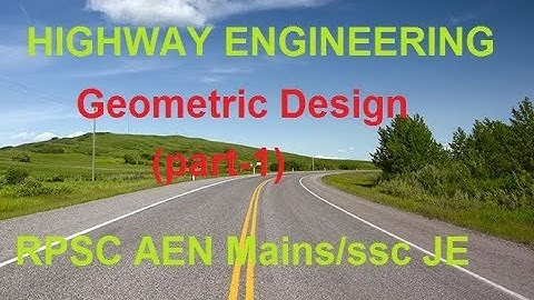 Highway Engineering Lec-1( Factors affecting geometric design) for RPSC AEN Mains/SSC JE/RRB JE