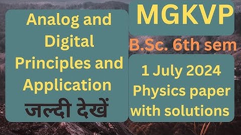 Bsc Semester 6 Physics Paper Solution Mgkvp 2024 | Analog and Digital Principles and Application