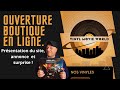 Ouverture boutique en ligne presentation produits annonce et surprise 