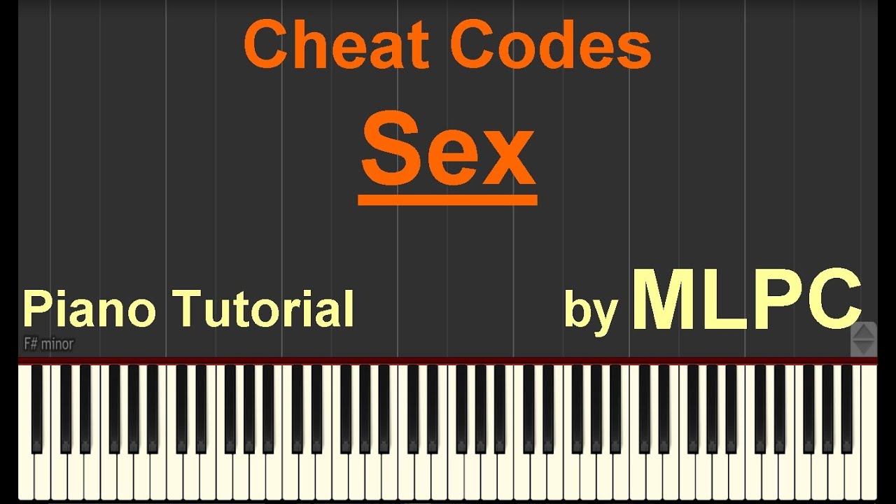 Cheat Codes Sex I Piano Tutorial By Mlpc Youtube 